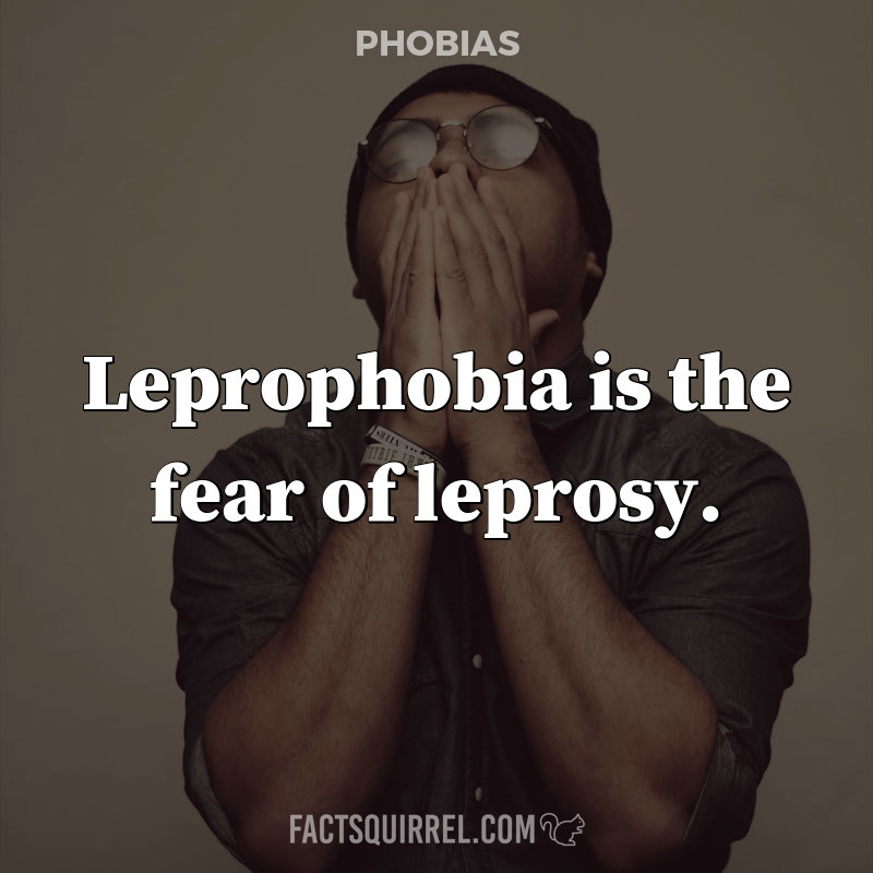 Leprophobia is the fear of leprosy