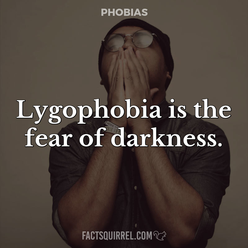 Lygophobia is the fear of darkness
