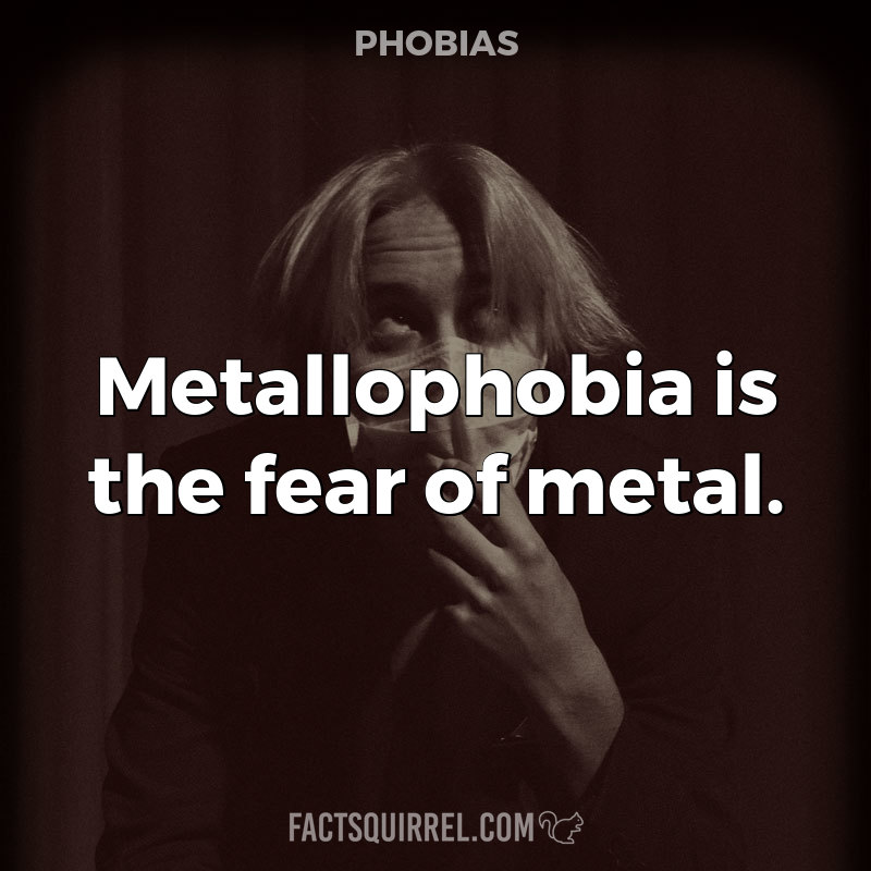 Metallophobia is the fear of metal