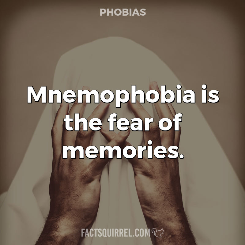 Mnemophobia is the fear of memories