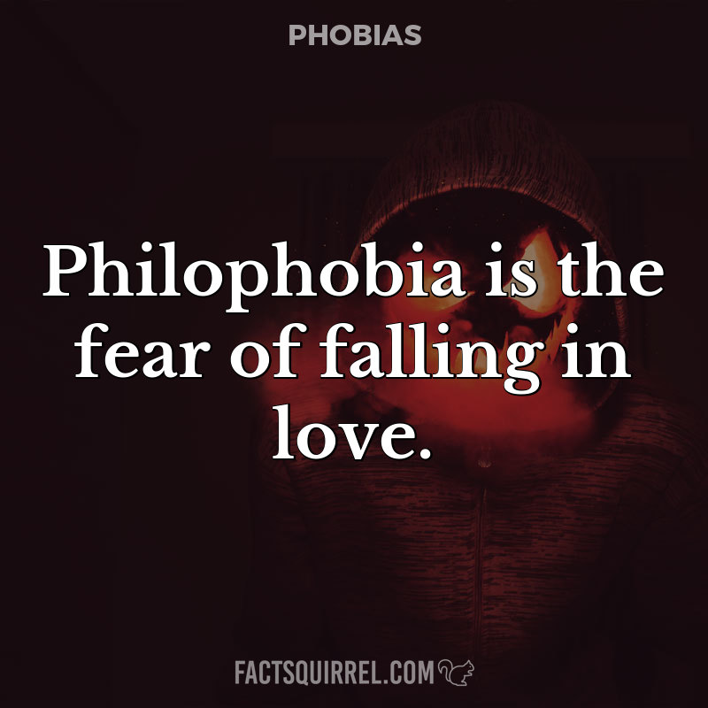 Philophobia is the fear of falling in love