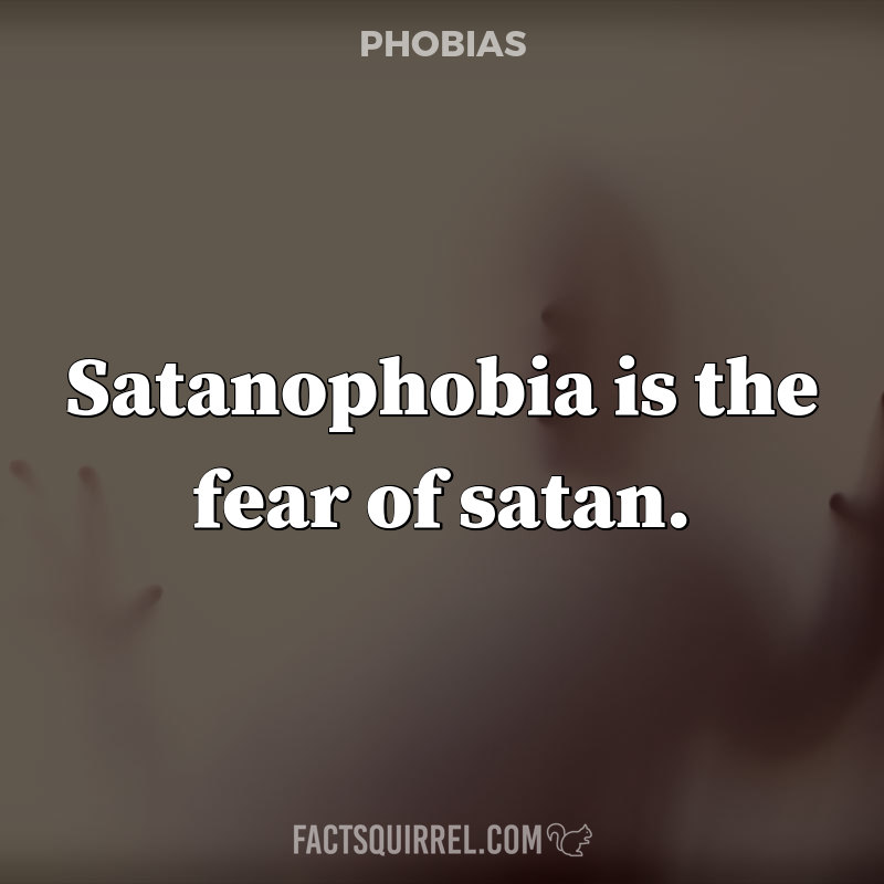 Satanophobia is the fear of satan