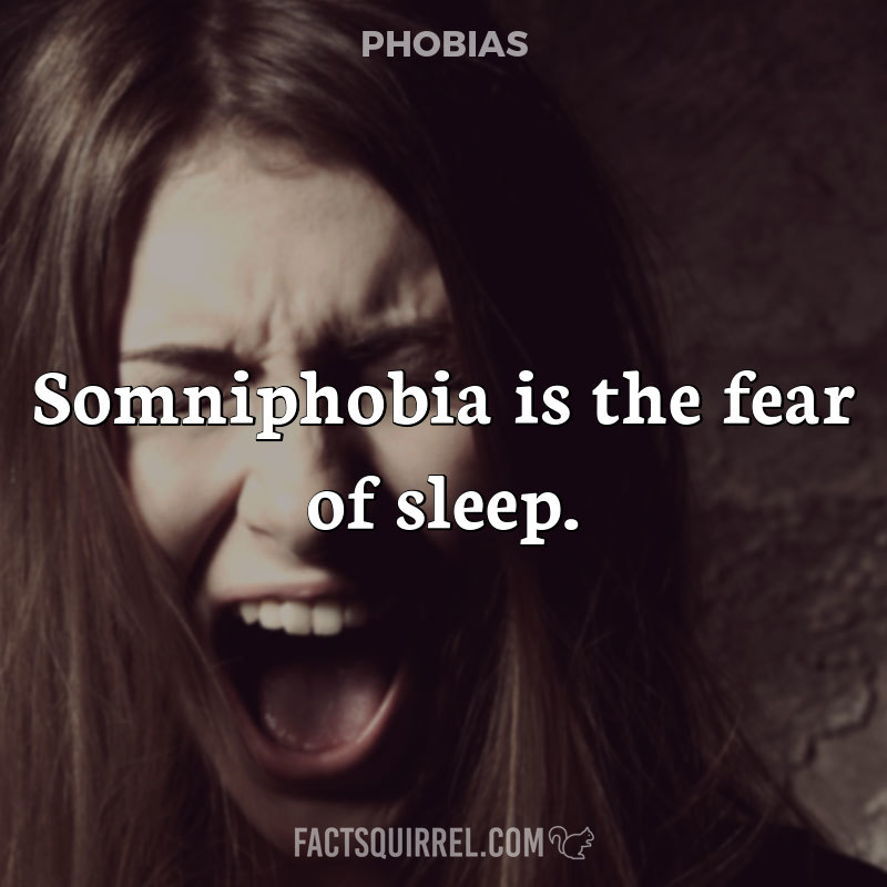 Somniphobia is the fear of sleep