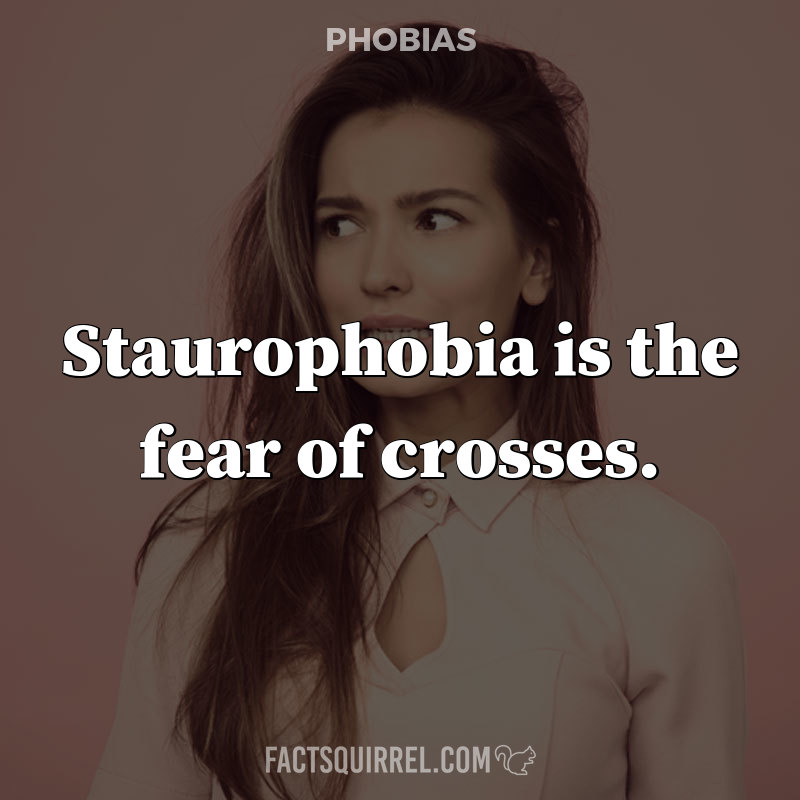 Staurophobia is the fear of crosses