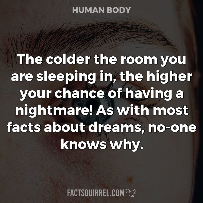 The colder the room you are sleeping in, the higher your chance of
