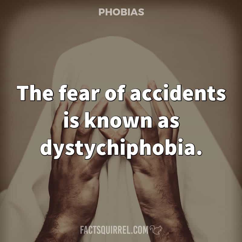 The fear of accidents is known as dystychiphobia