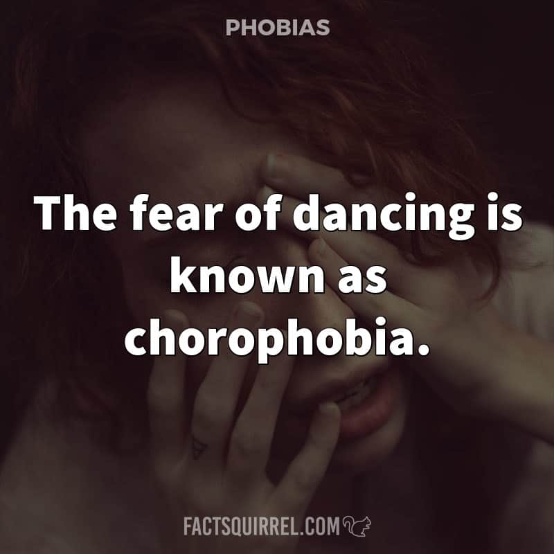 The fear of dancing is known as chorophobia