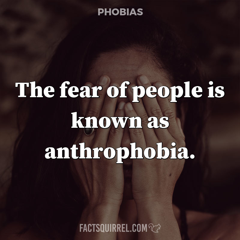 The fear of people is known as anthrophobia